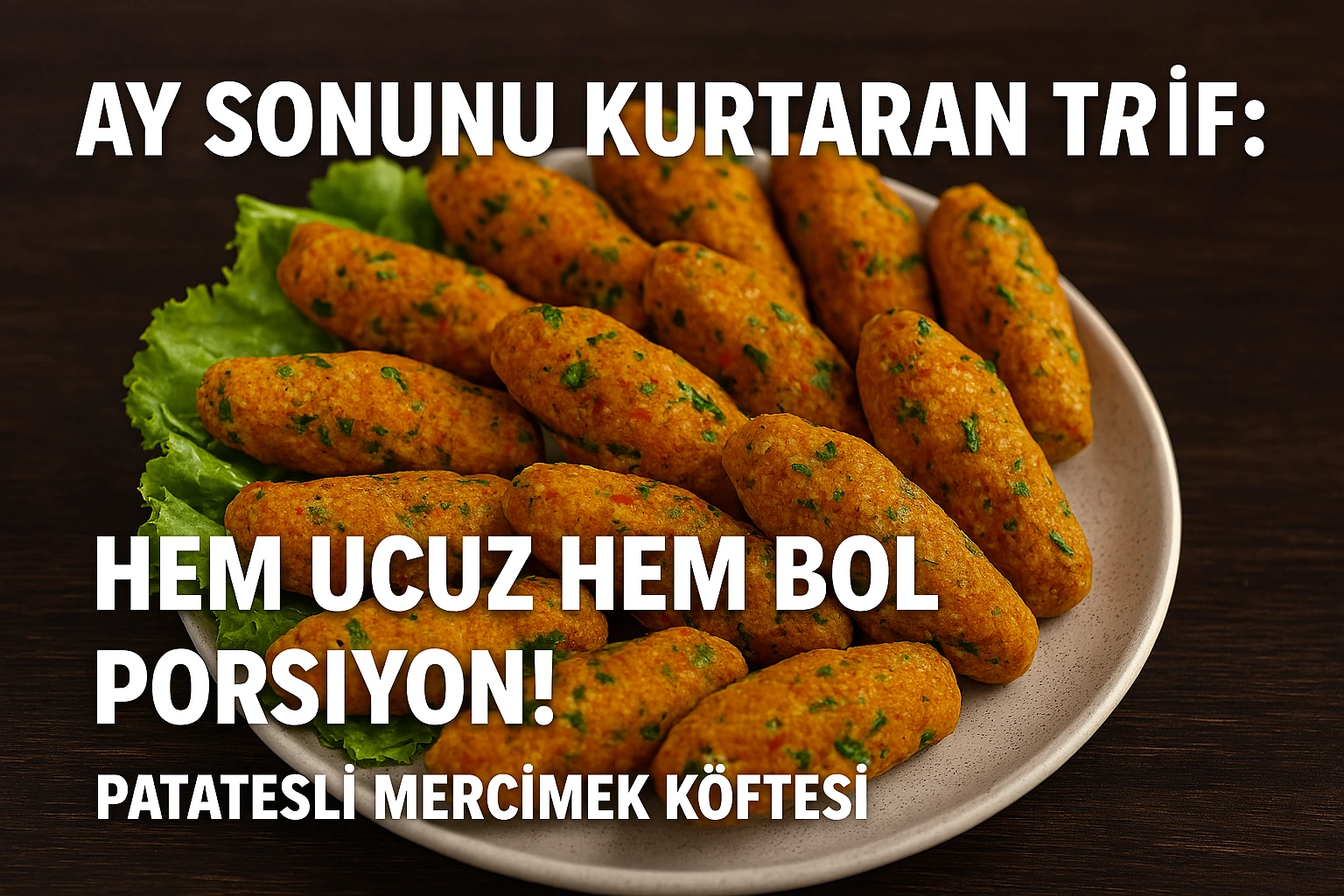 Ay Sonunu Kurtaran Tarif: Hem UCUZ Hem BOL Porsiyon!