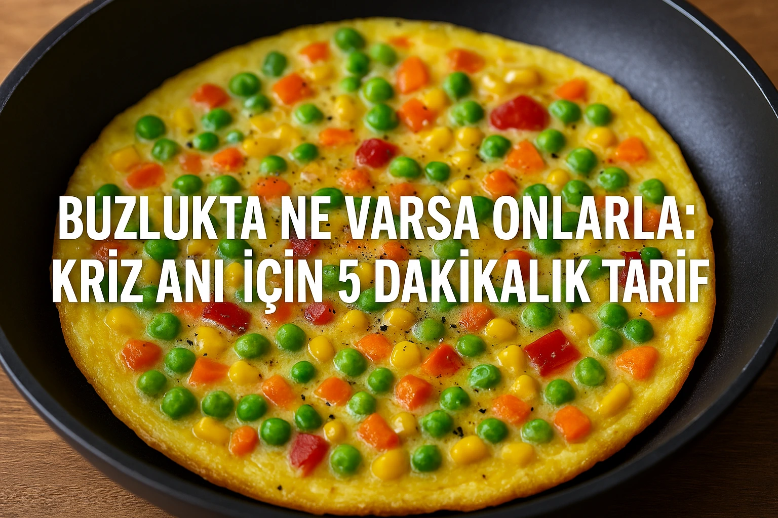 Buzlukta NE VARSA Onlarla: Kriz Anı İçin 5 Dakikalık Tarif